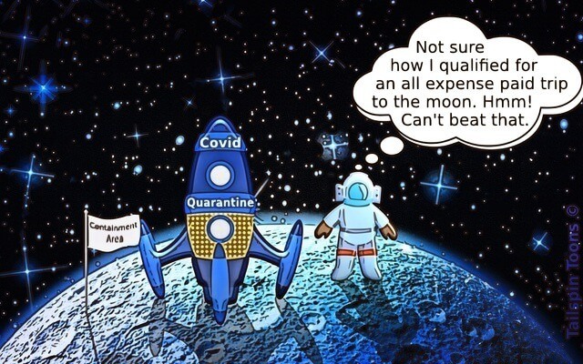 Image presenting a daily satire cartoon article post from Tailspin Toons March 9, 2021 titled "Covid-19 Containment Area", about an unsuspecting citizen getting a free trip to the moon to be quarantined during Covid-19 pandemic. We hope you enjoy life's laughs, humor, revelry, satire and insights.